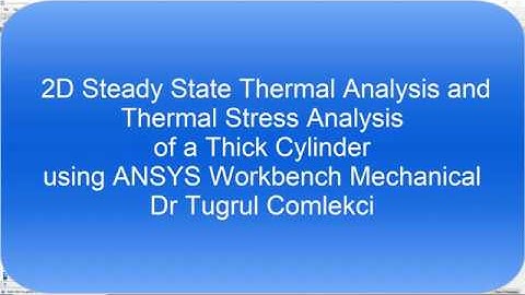 2D Steady State Thermal Analysis and Thermal Stress Analysis of a Thick Cylinder
