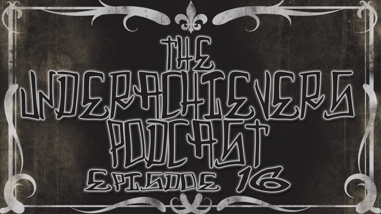 The Underachievers Podcast [16] - Toronto Fan-Expo 2015