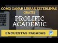 Prolific Academic [ENCUESTAS] 💥 Libras esterlinas GRATIS por PayPal 💥