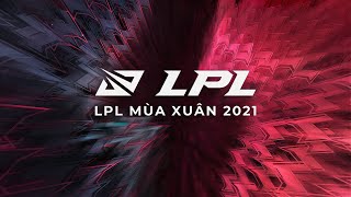 LPL Tiếng Việt: TES vs. EDG - Playoff Vòng 4 Trận 2 - LPL Mùa Xuân (2021)