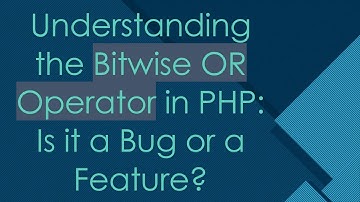 Understanding the Bitwise OR Operator in PHP: Is it a Bug or a Feature?