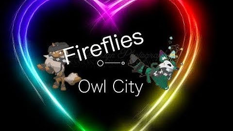 Fireflies AJMV | Owl City