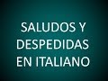 Italiano - Lección 4 - Saludos y Despedidas