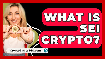 What Is SEI Crypto? - CryptoBasics360.com