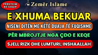 Download Lagu ☝E Xhuma🤲 Dhikri për rizk të bollshëm, mbrojtje nga çdo e keqe dhe për të lehtësuar çdo çështje MP3