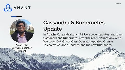 Apache Cassandra Lunch Online Meetup #29: Cassandra and Kubernetes Update