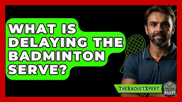 What Is Delaying The Badminton Serve? - The Racket Xpert