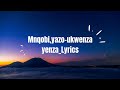 Mnqobi yazo-ukwenza yenza_Lyrics