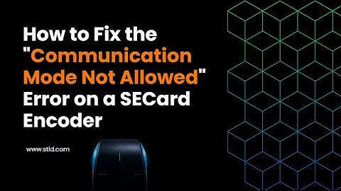 How to Fix the "Communication Mode Not Allowed" Error on a SECard Encoder | Step-by-Step Tutorial