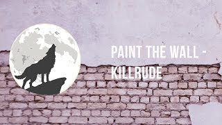 Paint The Wall - Killrude