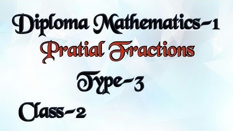 Partial Fractions -Type 3 Diploma Mathematics