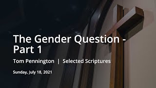The Gender Question (Part 1) | Tom Pennington | Selected Scriptures