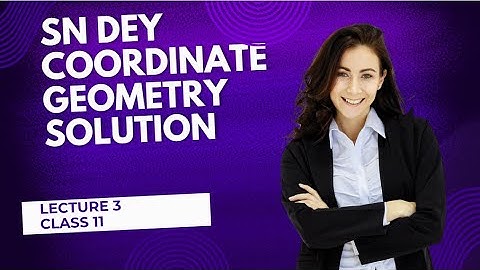 Coordinate Geometry Problems Solution |SN Dey Class 11 |#class11maths |#sndeyanswers |#mathsolution