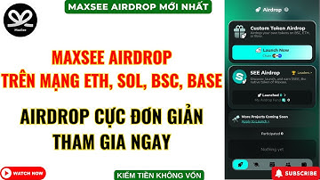 Maxsee - Kèo Airdrop Tiềm Năng Trên Mạng ETH, SOL, BSC, & Base - Tham Gia Ngay!