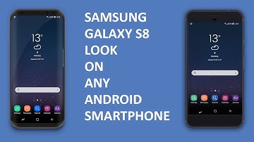 Samsung Galaxy S8 look on any Android Smartphone