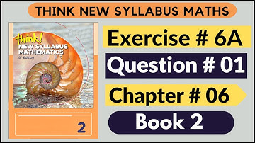 Exercise 6a Question no 1 Think New Syllabus Mathematics 8th Edition Solutions Book 2 | Chapter # 6