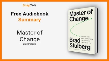 Master of Change by Brad Stulberg: 12 Minute Summary