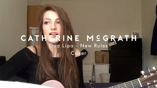 Dua Lipa - New Rules | Catherine McGrath Cover