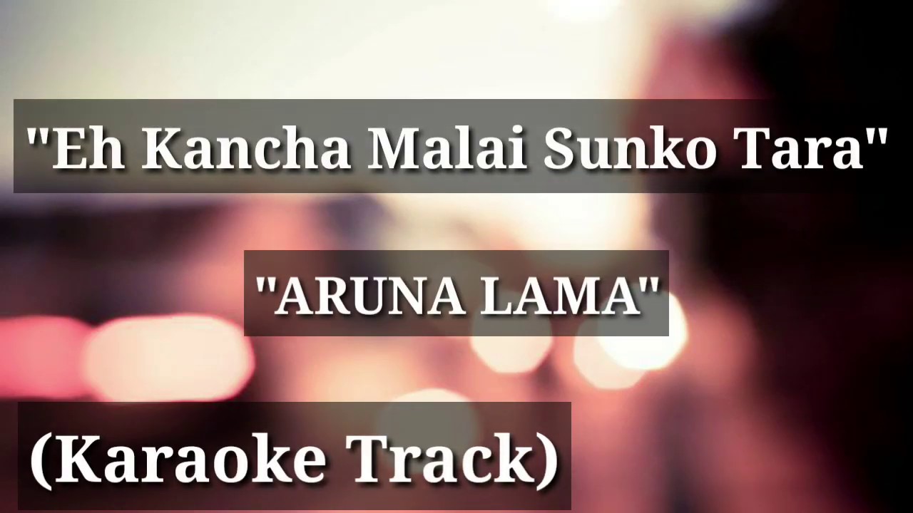 Eh Kancha Malai Sunko Tara  Karaoke Track  Aruna Lama  With Lyrics 