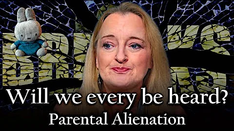 Will we ever be heard? Parental Alienation