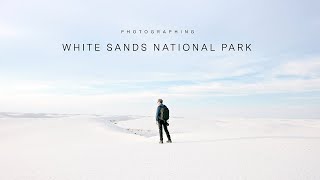 Photographing White Sands National Park, New Mexico