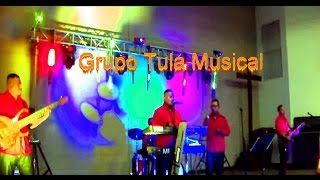 Grupo Tula Musical "Ay Amor"   en vivo (Compositor) E. Lopez/R. Verduzco