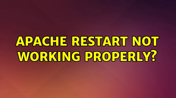Ubuntu: Apache restart not working properly?