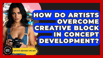 How Do Artists Overcome Creative Block In Concept Development? - Artists Behind the Art
