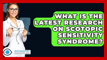 What Is The Latest Research On Scotopic Sensitivity Syndrome? - Optometry Knowledge Base