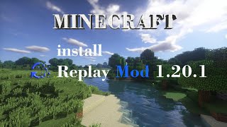 How To Download & Install Replay Mods in Minecraft 1.20.1 by DESIRITHALIYA BROTHERS 510 views 10 months ago 6 minutes, 16 seconds