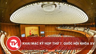 [TRỰC TIẾP] Khai mạc kỳ họp thứ 7, Quốc hội khóa XV