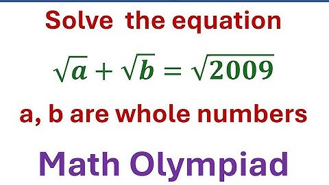 Solve  the equation  √a+√b=√2009 a, b being  whole numbers I Math Olympiad I I Britain I