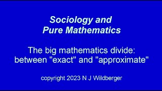 The big mathematics divide: between &quot;exact&quot; and &quot;approximate&quot; | Sociology and Pure Maths | NJW