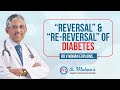 Reversal  rereversal of diabetes  dr v mohan explains