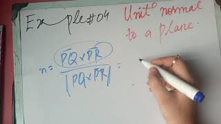 Finding a unit normal to a plane Example#4  Ch#12 exercise #12.4 Thomas calculus 11th ed