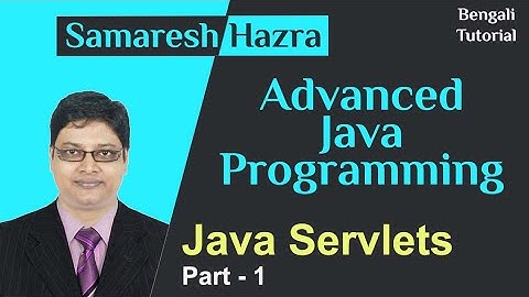 Servlets | Advanced Java Programming | Samaresh Hazra