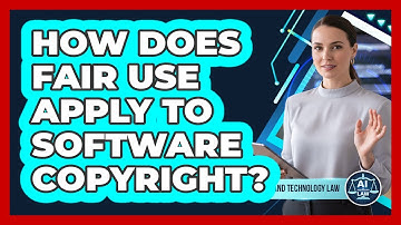 How Does Fair Use Apply to Software Copyright?