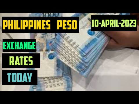 Philippines Peso Exchange Rates Today 10 April 2023