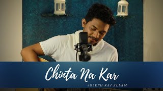 Chinta Na Kar [Official Music Video] - Joseph Raj Allam