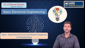 Equivalent Circuit and Phasor Diagrams of Transformers by Dr. A Naresh Kumar