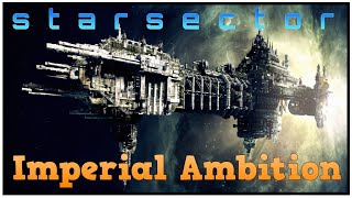 Imperial Ambition   Starsector Imperium let's Play #1