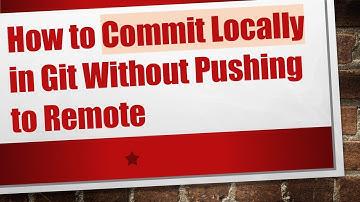 How to Commit Locally in Git Without Pushing to Remote