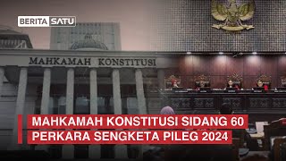 Mahkamah Konstitusi Sidang 60 Perkara Sengketa Pileg 2024