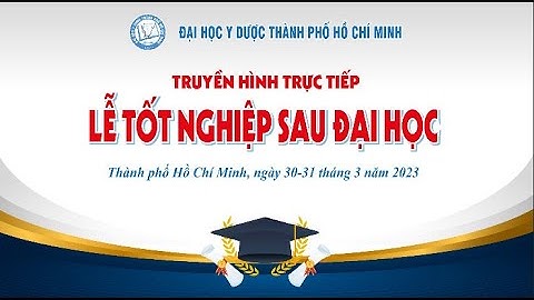 Truyền hình trực tiếp Lễ tốt nghiệp Sau đại học sáng 30/3/2023