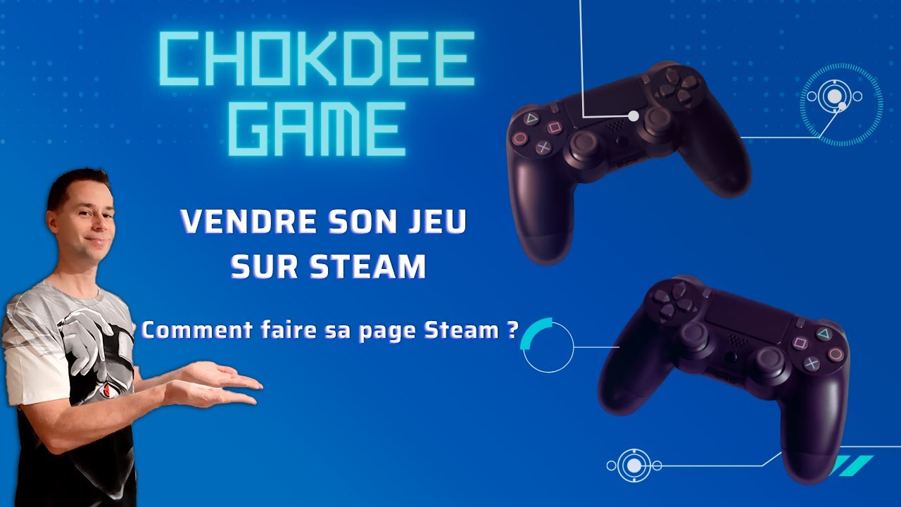 Comment vendre votre jeu sur Steam la page Steam YouTube