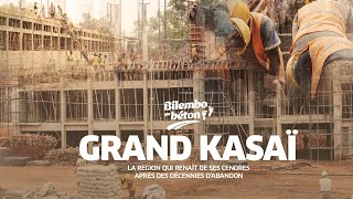 FILM DE LA SEMAINE | GRAND KASAÏ: LA REGION QUI RENAIT DE SES CENDRES APRES DES DECENNIES D'ABANDON