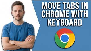 How To Move Tabs In Chrome Keyboard (Quick Shortcut Guide)
