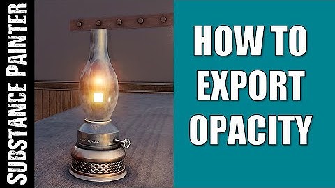 SUBSTANCE PAINTER: HOW TO EXPORT OPACITY