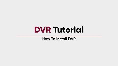 How To Install DVR