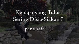 Kenapa Yang Tulus Sering Disia-Siakan - Musikalisasi Puisi Pena